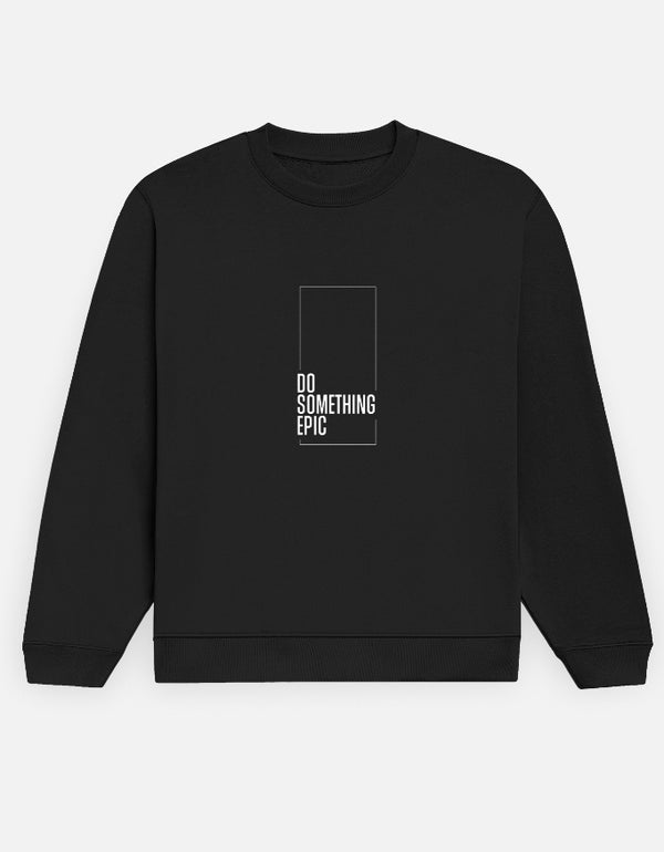Do Something Epic Sweatshirt — front view