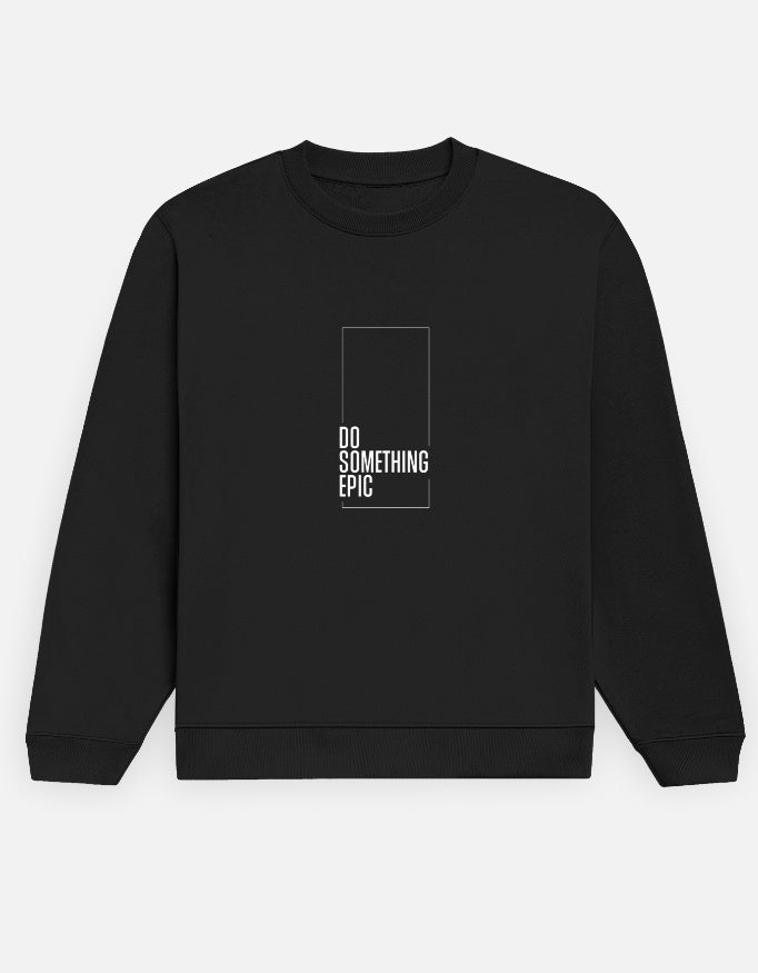 Do Something Epic Sweatshirt — front view